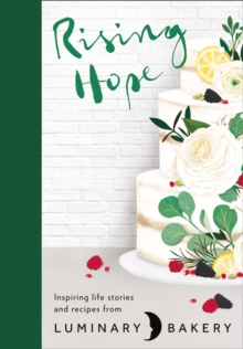 Rising Hope: Recipes and Stories from Luminary Bakery