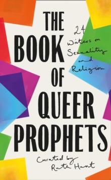 Image for The book of queer prophets  : 24 writers on sexuality and religion