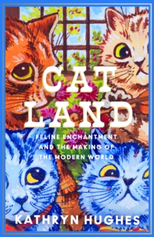Image for Catland : Feline Enchantment and the Making of the Modern World