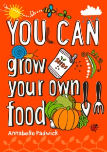 Image for YOU CAN grow your own food : Be Amazing with This Inspiring Guide