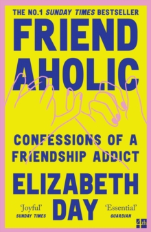 Image for Friendaholic  : confessions of a friendship addict