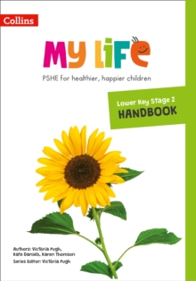 Image for My life  : PSHE for healthier, happier childrenLower Key Stage 2 handbook