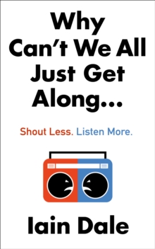 Image for Why can't we all just get along ..  : shout less, listen more