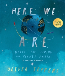 Image for Here We Are: Notes for Living on Planet Earth - A Special Edition
