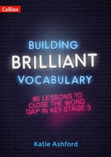 Image for Building brilliant vocabulary  : 60 lessons to close the word gap in KS3