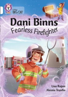 Dani Binns: Fearless Firefighter: Band 10/White