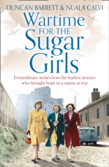 Image for Wartime for the Sugar Girls: Extraordinary True Stories from the Women Who Overcame the Odds to Fuel a Nation at War