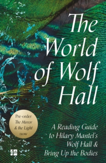 Image for The world of Wolf Hall: a reading guide to Hilary Mantel's Wolf Hall & Bring up the bodies.