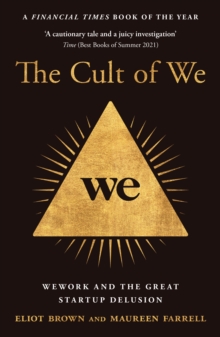 Image for The cult of we  : WeWork and the great start-up delusion