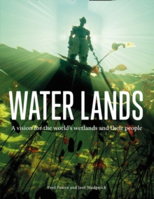 Water Lands: A Vision for the World’s Wetlands and Their People