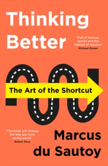 Thinking better  : the art of the shortcut - Sautoy, Marcus du