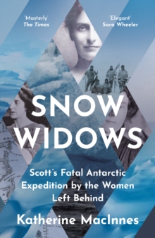 Image for Snow widows  : Scott's fatal Antarctic expedition through the eyes of the women they left behind