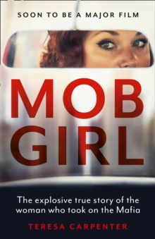 Image for Mob girl  : the explosive true story of the woman who took on the Mafia