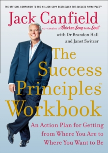 Image for The Success Principles Workbook: An Action Plan for Getting from Where You Are to Where You Want to Be