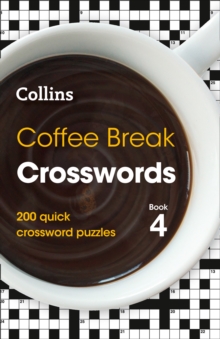 Coffee Break Crosswords Book 4: 200 Quick Crossword Puzzles