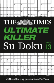 The Times Ultimate Killer Su Doku Book 13: 200 of the Deadliest Su Doku Puzzles