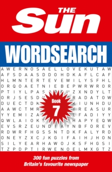 The Sun Wordsearch Book 7: 300 Fun Puzzles from Britain’s Favourite Newspaper