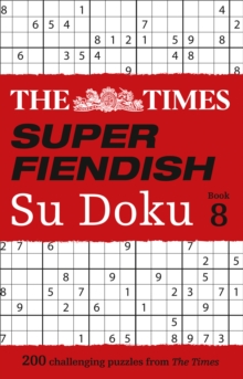 The Times Super Fiendish Su Doku Book 8: 200 Challenging Puzzles