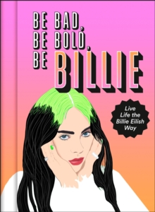 Image for Be Bad, Be Bold, Be Billie