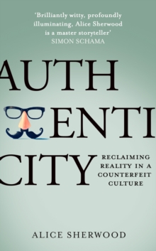 Authenticity: Reclaiming Reality in a Counterfeit Culture