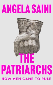 Image for The patriarchs  : how men came to rule