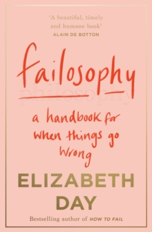 Failosophy: A Handbook for When Things Go Wrong