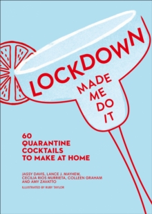 Image for Lockdown Made Me Do It: 60 Quarantine Cocktails to Make at Home