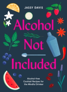 Image for Alcohol not included  : alcohol-free cocktails for the mindful drinker