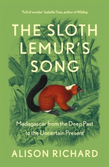 Image for The sloth lemur's song  : Madagascar from the deep past to the uncertain present