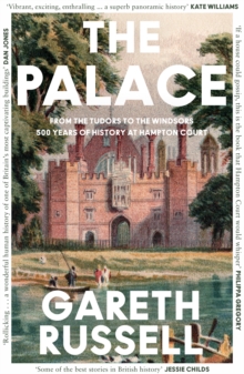 Image for The Palace: From the Tudors to the Windsors, 500 Years of History at Hampton Court