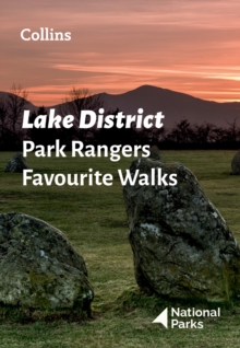 Lake District Park Rangers Favourite Walks: 20 of the Best Routes Chosen and Written by National Park Rangers