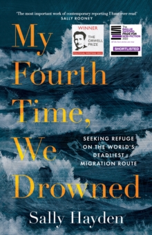 Image for My Fourth Time, We Drowned : Seeking Refuge on the World's Deadliest Migration Route