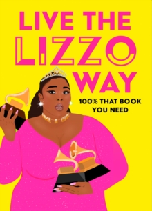 Live the Lizzo Way: 100% That Book You Need