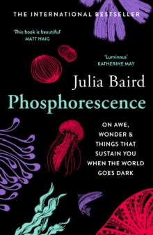 Image for Phosphorescence: On Awe, Wonder and Things That Sustain You When the World Goes Dark