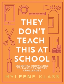 Image for They don't teach this at school  : essential knowledge to tackle everyday challenges