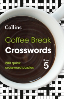 Coffee Break Crosswords Book 5: 200 Quick Crossword Puzzles