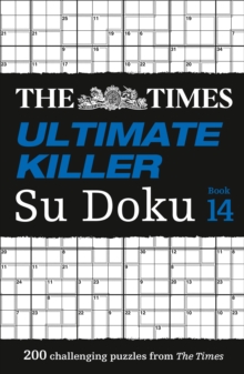 The Times Ultimate Killer Su Doku Book 14: 200 of the Deadliest Su Doku Puzzles