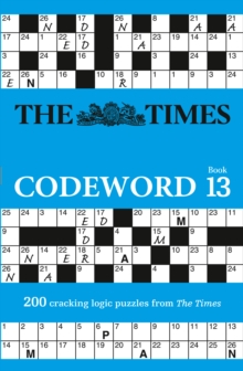 The Times Codeword 13: 200 Cracking Logic Puzzles