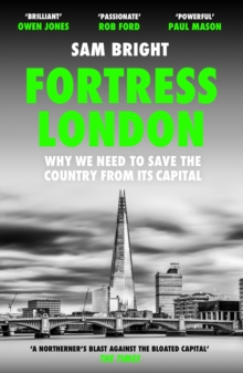 Image for Fortress London  : why we need to save the country from its capital