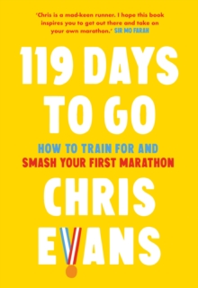 Image for 119 days to go  : how to train for and smash your first marathon