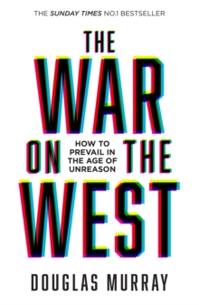 The War on the West: How to Prevail in the Age of Unreason