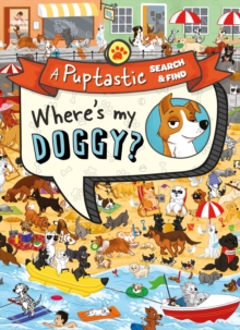 Image for Where's my doggy?  : a puptastic search & find