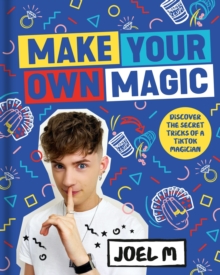 Image for Make your own magic: secrets, stories and tricks from my world