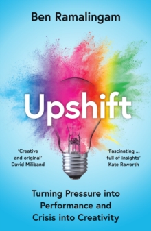 Image for Upshift  : turning pressure into performance and crisis into creativity