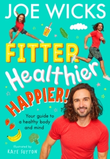 Image for Fitter, Healthier, Happier!: Your Guide to a Healthy Body and Mind