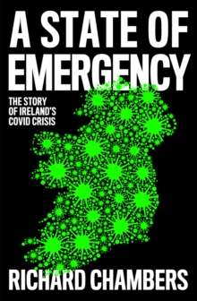 Image for A state of emergency  : the story of Ireland's Covid crisis