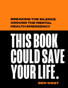 Image for This book could save your life  : breaking the silence around the mental health emergency