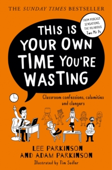 Image for This is your own time you're wasting  : classroom confessions, calamities and clangers