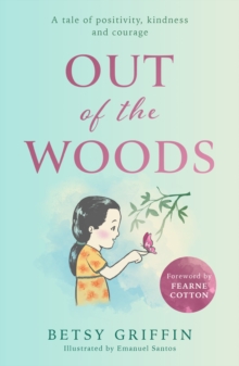 Out of the Woods: A Tale of Positivity, Kindness and Courage