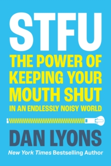 Image for STFU: The Power of Keeping Your Mouth Shut in a World That Won't Stop Talking